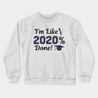 I'm Like 2020 Done Crewneck Sweatshirt